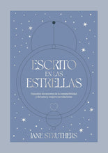 Cargar imagen en el visor de la galería, Escrito en las Estrellas, Descubre los Secretos de la Compatibilidad y del Amor y Mejora tus Relaciones | Jane Struthers