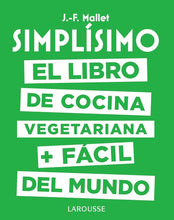 Cargar imagen en el visor de la galería, Símplisimo: El libro de la cocina vegetariana + fácil del mundo | J.-F. Mallet