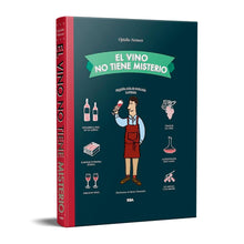 Cargar imagen en el visor de la galería, El Vino no Tiene Misterio: Pequeña Guía de Enología Ilustrada | Ophélie Neiman