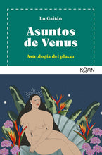 Cargar imagen en el visor de la galería, Asuntos de Venus, Astrología del placer | Lu Gaitán
