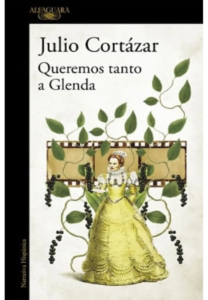 Queremos Tanto a Glenda | Julio Cortázar