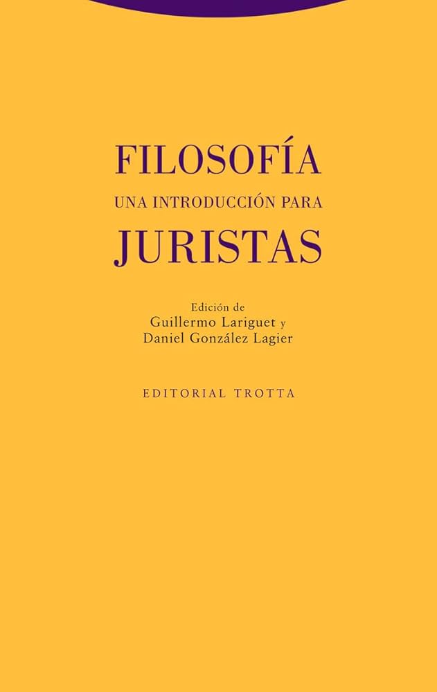Filosofía: Una Introducción para Juristas | Guillermo Lariguet; Daniel González Lagier (editores)