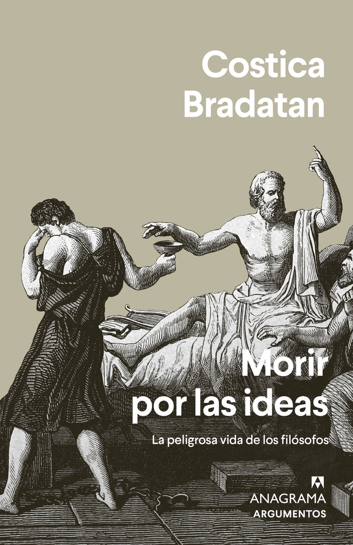 Morir por las Ideas, La Peligrosa Vida de los Filósofos | Costica Bradatan