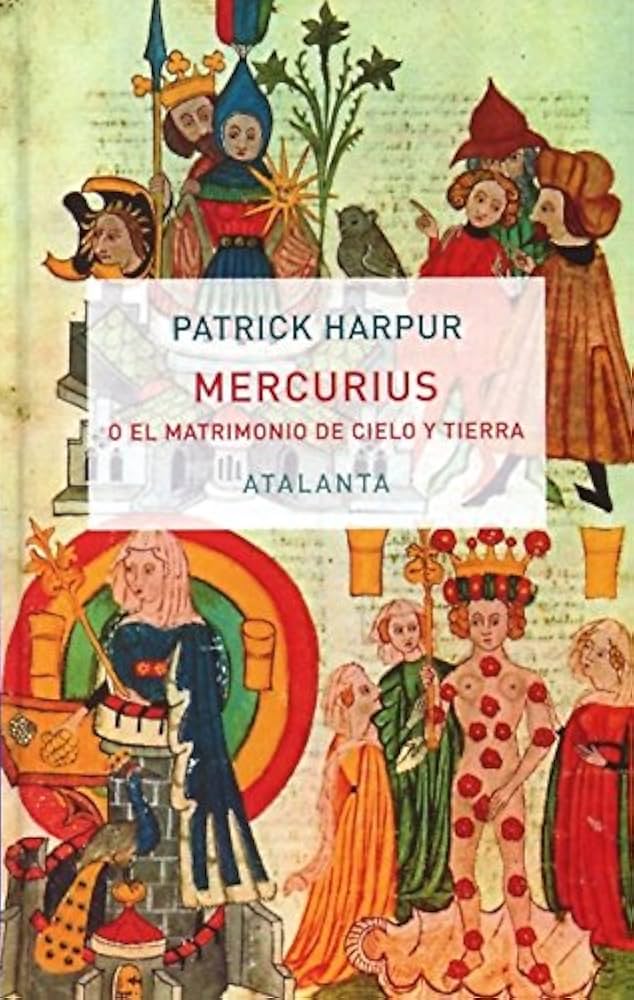 Mercurius o el Matrimonio de Cielo y Tierra | Patrick Harpur