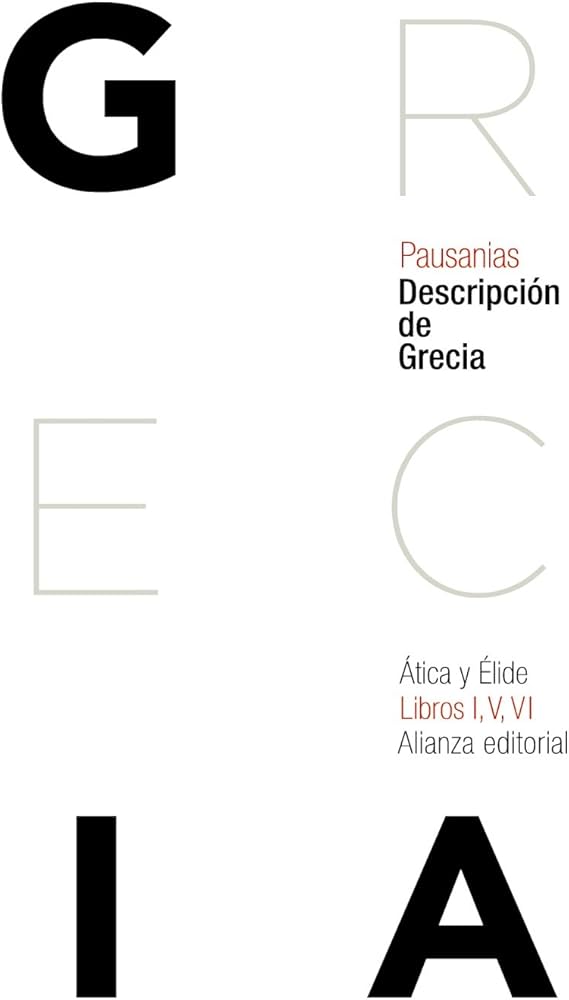 Descripción de Grecia: Ática y Élide (libros I, V y VI) | Pausanias