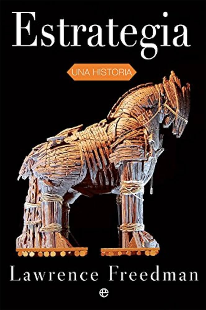 Estrategia: Una Historia | Lawrence Freedman