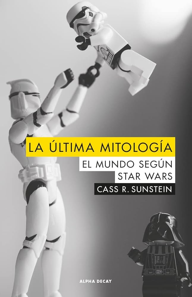 La Última Mitología: El mundo según Star Wars | Cass R. Sunstein