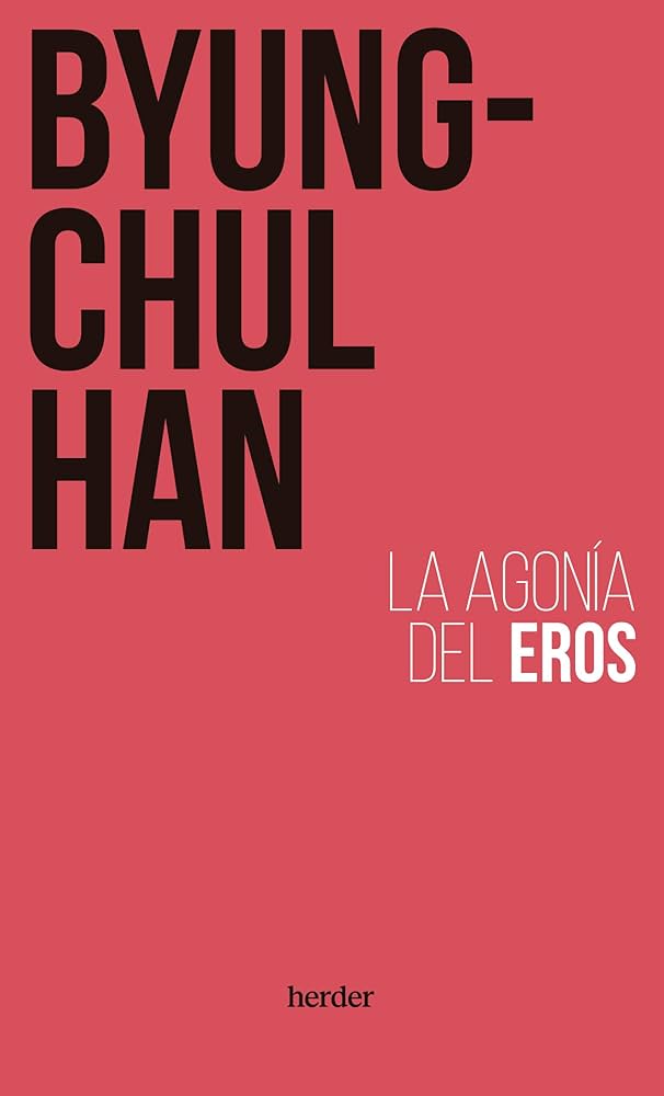 La Agonía de Eros | Byung-Chul Han