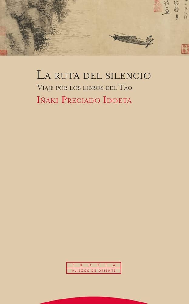 La Ruta del Silencio: Viaje por los libros del Tao | Iñaki Preciado Idoeta