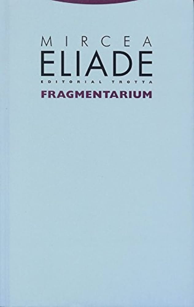 Fragmentarium | Mircea Eliade