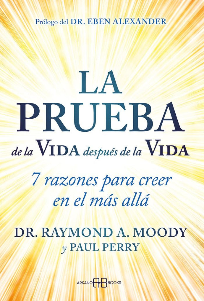 La Prueba de la Vida después de la Vida, 7 razones para creer en el más allá | Raymond A. Moody