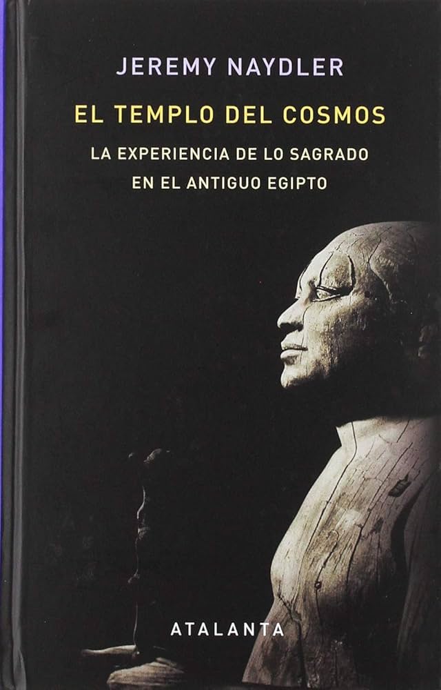 El Templo del Cosmos: La Experiencia de lo Sagrado en el Antiguo Egipto | Jeremy Naydler