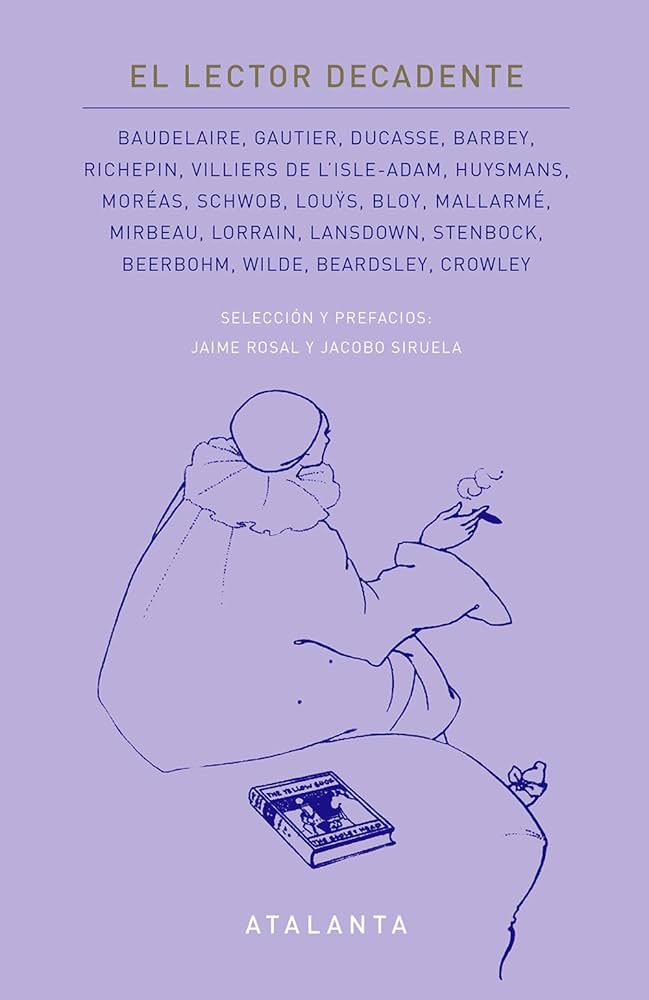 El Lector Decadente | Baudelaire; Gautier; Ducasse; Barbey; Richepin; Villiers de L'Isle-Adam; Huysmans; Moréas; Schwob; Bloy; Mallarmé; Wilde; Crowley