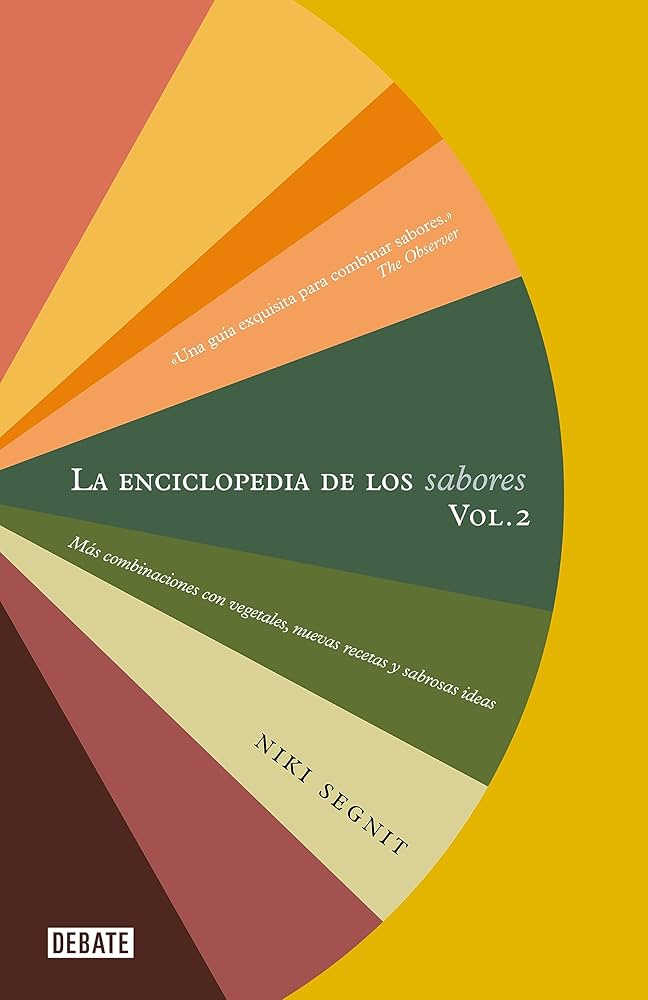 La Enciclopedia de los Sabores 2/2: Más combinaciones con vegetales, nuevas recetas y sabrosas ideas | Niki Segnit