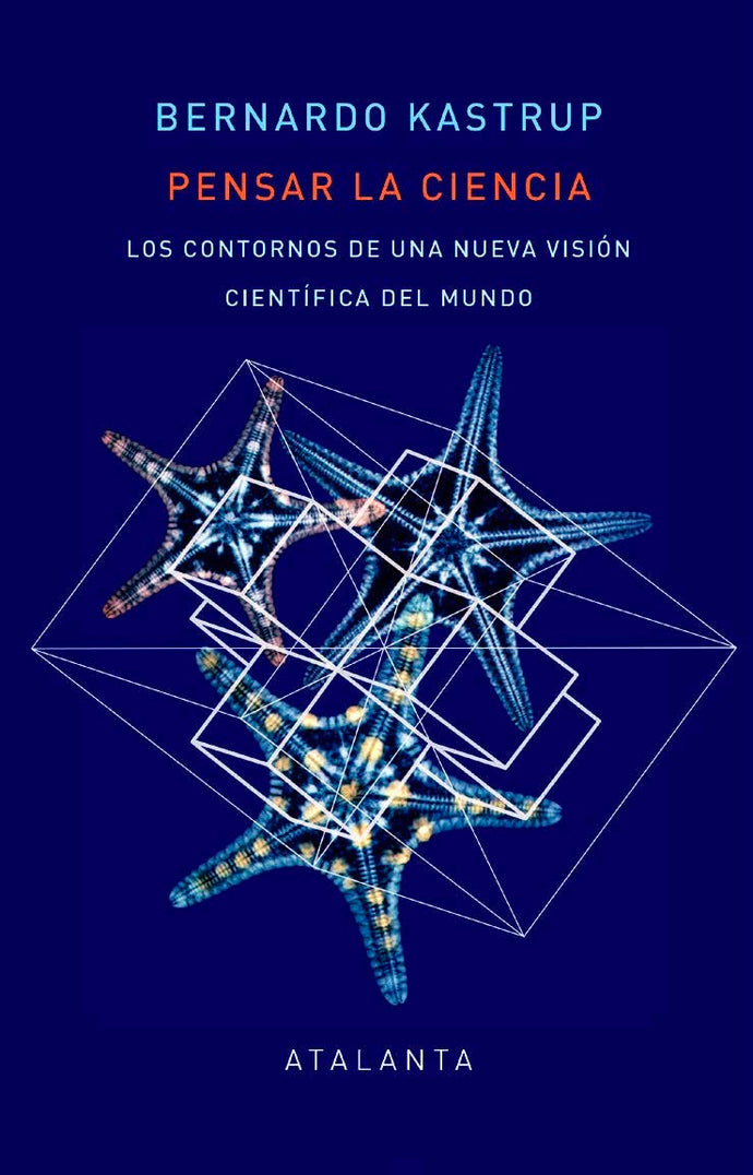 Pensar la Ciencia: Los Contornos de una Nueva Visión Científica del Mundo | Bernardo Kastrup
