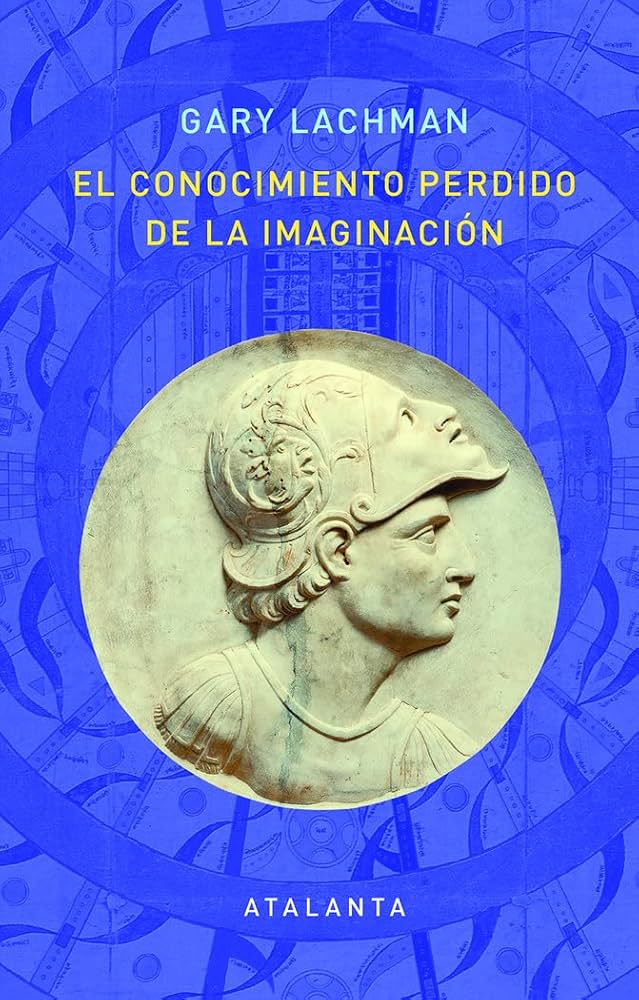 El Conocimiento Perdido de la Imaginación | Gary Lachman
