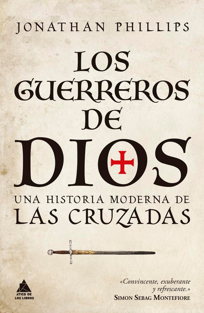 Los Guerreros de Dios: Una Historia Moderna de las Cruzadas | Jonathan Phillips
