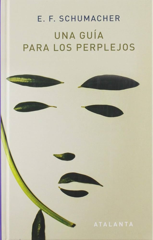 Una Guía para Perplejos | E.F. Schumacher