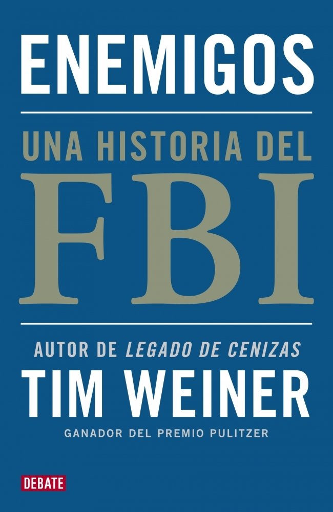 Enemigos: Una HIstoria del FBI | Tim Weiner