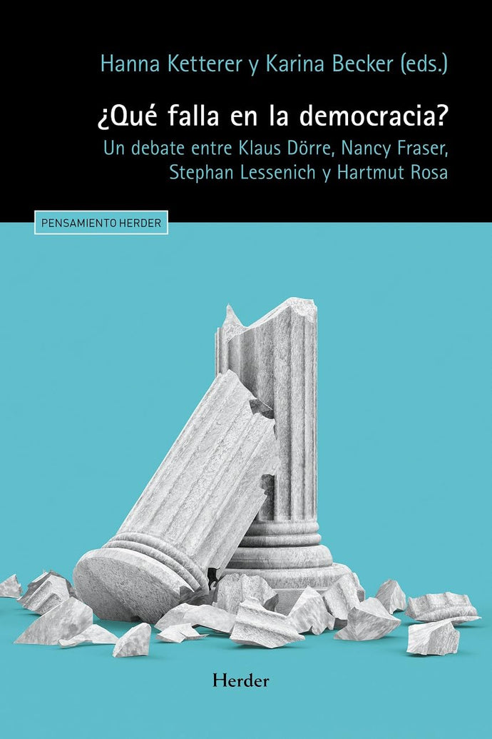 ¿Qué falla en la democracia?: Un Debate entre Klaus Dörre, Nancy Fraser, Stephan Lessenich y Hartmut Rosa | Hanna Ketterer y Karina Becker (eds.)
