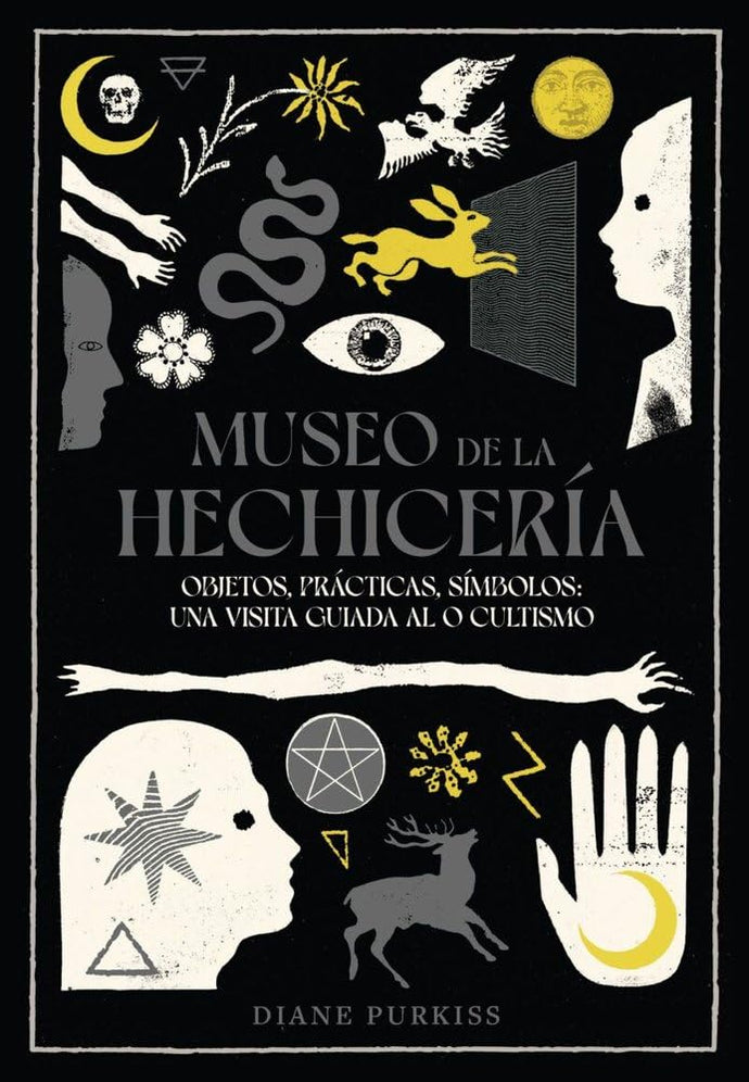 Museo de la Hechicería. Objetos, Prácticas, Símbolos: Una Visita Guiada al Ocultismo | Diane Purkiss