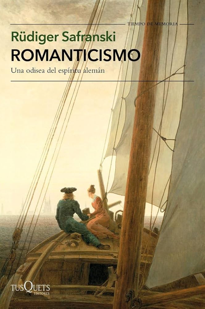 Romanticismo: Una Odisea del Espíritu Alemán | Rüdiger Safranski