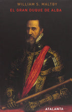 Cargar imagen en el visor de la galería, El Gran Duque de Alba | William S. Maltby

