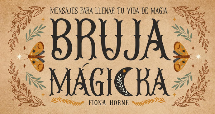 Bruja Mágicka, Mensajes para llenar tu Vida de Magia | Fiona Horne