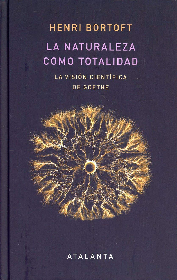 La Naturaleza como Totalidad: La Visión Científica de Goethe | Henri Bortoft