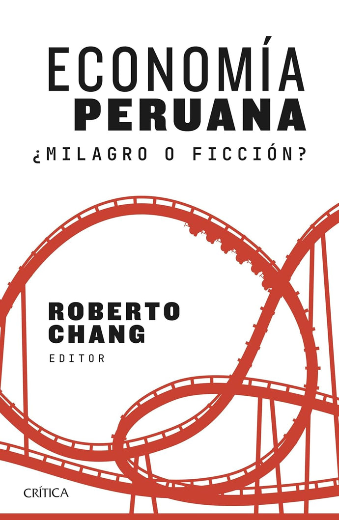 Economía Peruana ¿Milagro o Ficción? | Roberto Chang