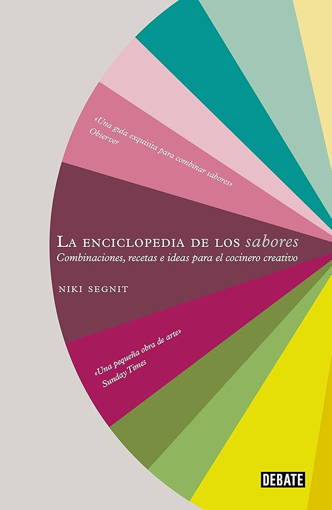 La Enciclopedia de los Sabores 1/2: Combinaciones, Recetas e Ideas para el Cocinero Creativo | Niki Segnit