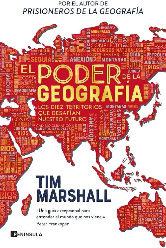 El Poder de la Geografía: Los diez territorios que desafían nuestro futuro | Tim Marshall