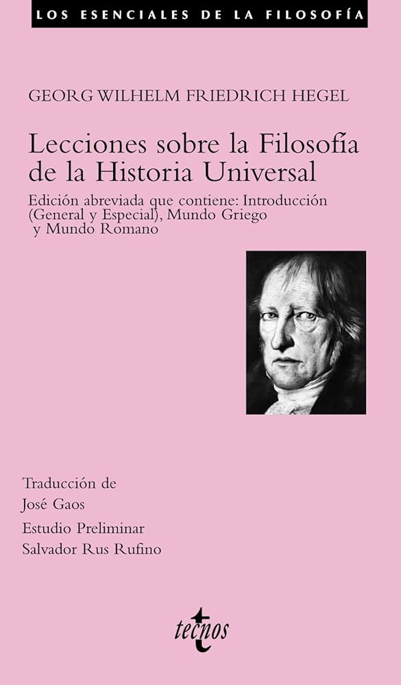 Lecciones sobre la Filosofía de la Historia Universal (edición abreviada que contiene: Introducción (general y especial), Mundo Griego y Mundo Romano) | Georg Wilhelm Friedrich Hegel