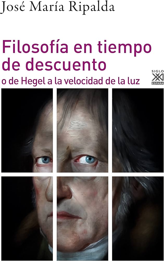 Filosofía en Tiempo de descuento o de Hegel a la Velocidad de la Luz | José María Ripalda