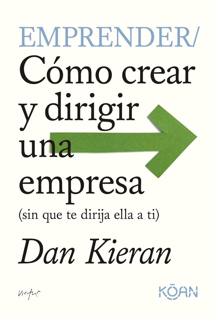 Emprender / Cómo Crear y Dirigir una Empresa | Dan Kieran