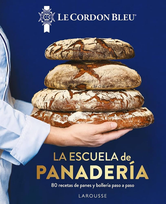 La Escuela de Panadería: 80 Recetas de Panes y Bollería paso a paso | Le Cordon Bleu