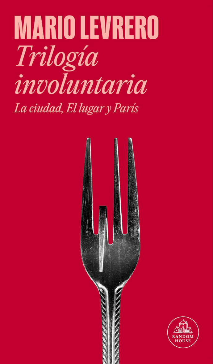 Trilogía Involuntaria: La Ciudad; El Lugar y París | Mario Levrero