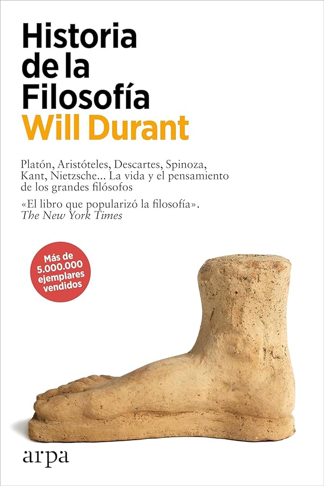 Historia de la Filosofía: La Vida y Pensamiento de los Grandes Filósofos | Will Durant
