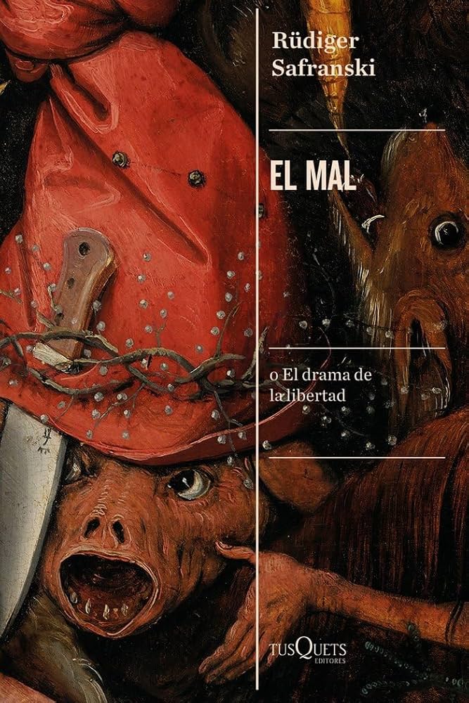 El Mal o el drama de la libertad | Rüdiger Safranski