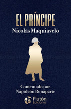 Cargar imagen en el visor de la galería, El Príncipe, Comentado por Napoleón Bonaparte | Nicolás Maquiavelo
