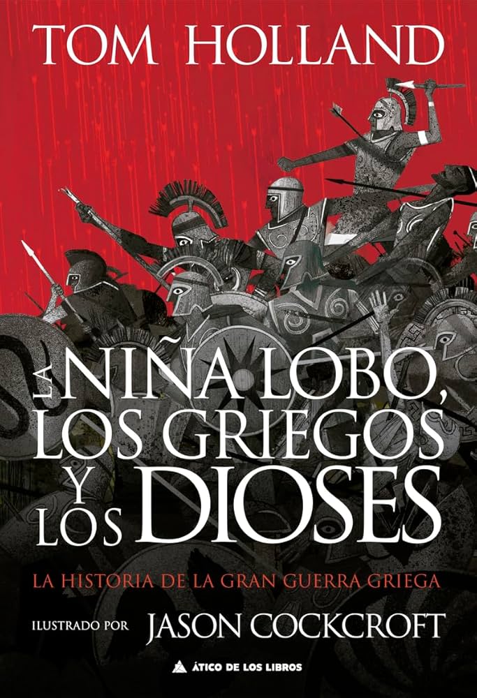 La Niña Lobo, los Griegos y los Dioses: La Historia de la Gran Guerra Griega | Tom Holland (ilustrado por Jason Cockcroft)
