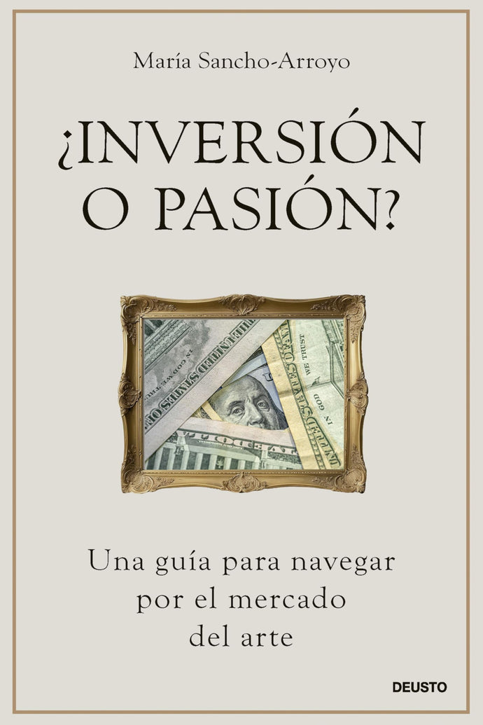 ¿Inversión o Pasión?: Una Guía para Navegar por el Mercado del Arte | María Sancho-Arroyo