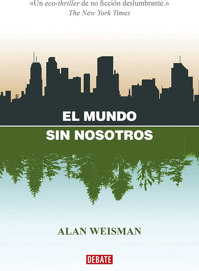 El Mundo sin Nosotros | Alan Weisman