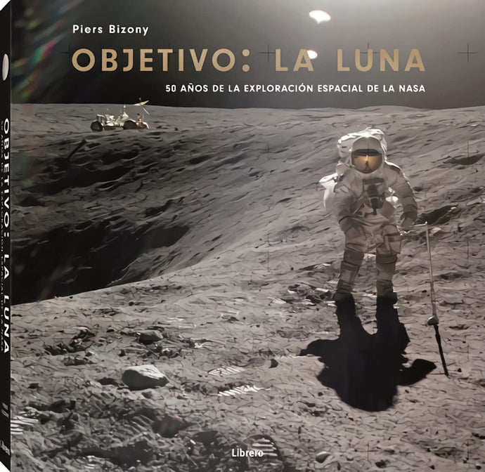 Objetivo: La Luna, 50 Años de la Exploración Espacial de la Nasa | Piers Bizony