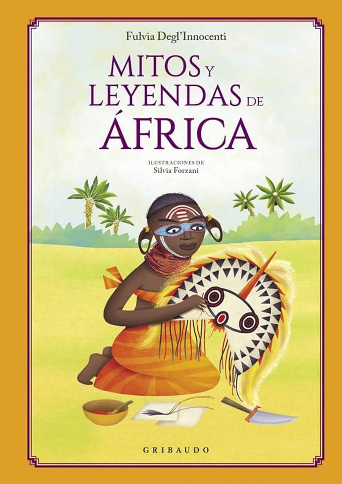 Mitos y Leyendas de África | Fulvia Degl'Innocenti; Silvia Forzani (ilustradora)