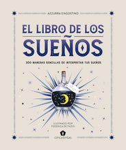 Cargar imagen en el visor de la galería, El Libro de los Sueños, 300 Maneras Sencillas de interpretar tus Sueños | Azzurra D&#39;Agostino
