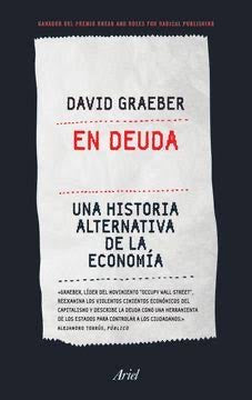 En Deuda: Una Historia Alternativa de la Economía | David Graeber