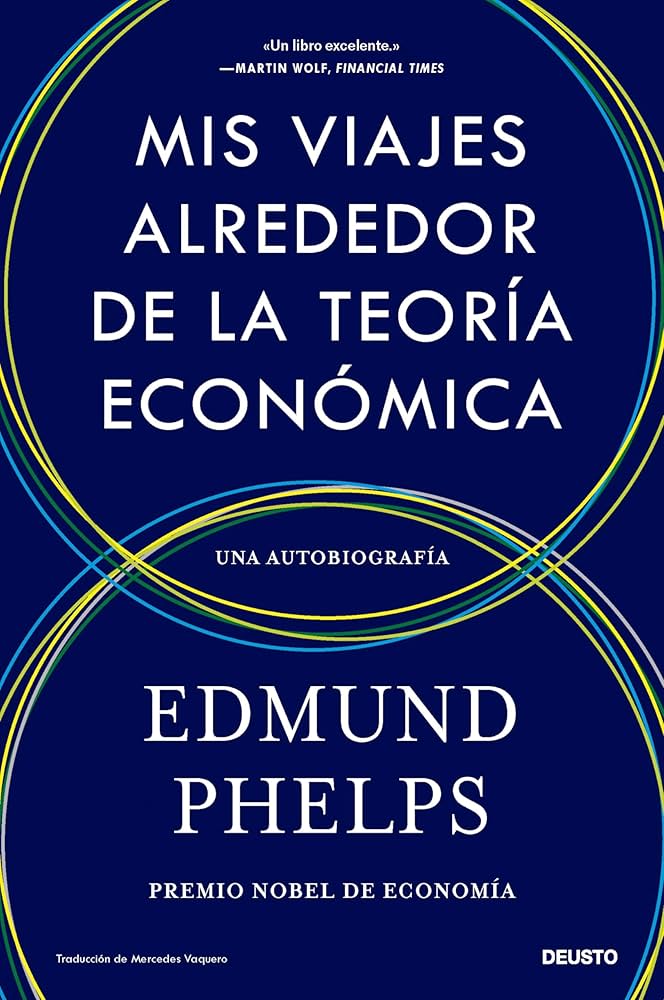 Mis viajes alrededor de la teoría económica: Una autobiografía | Edmund Phelps