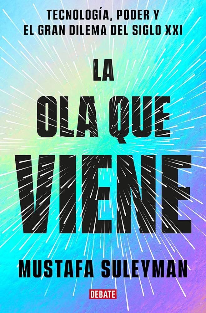 La Ola que Viene: Tecnología, Poder y el Gran Dilema del Siglo XXI