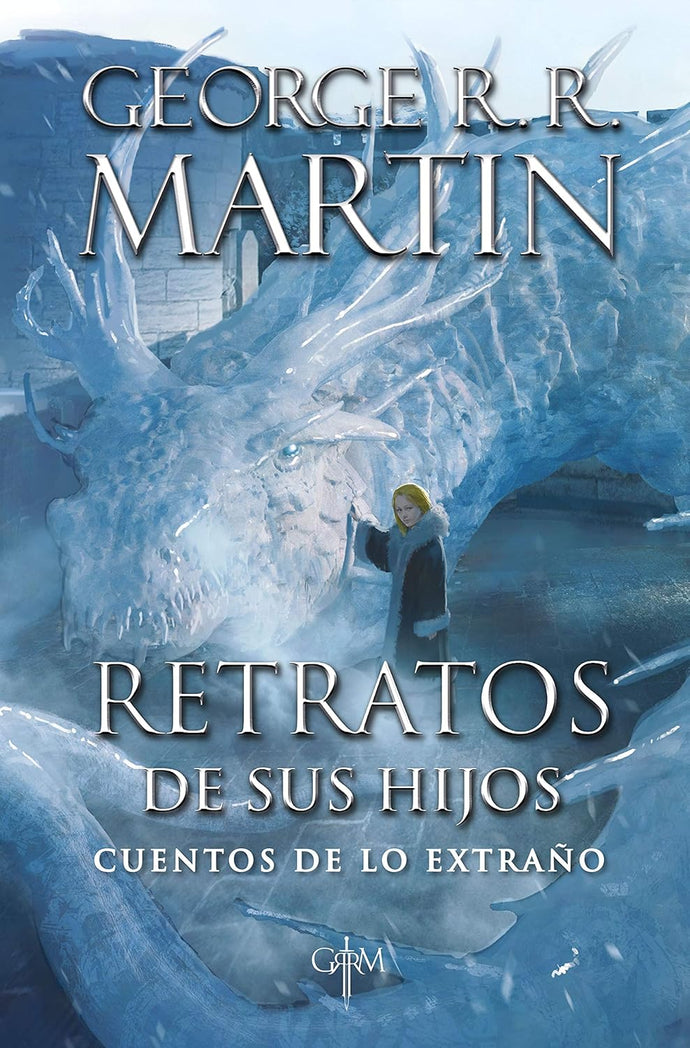 Retratos de sus Hijos, Cuentos de lo Extraño | George R. R. Martin